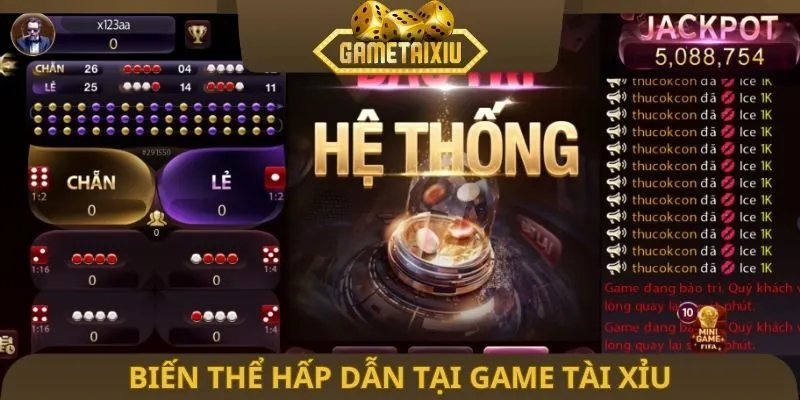 Biến thể hấp dẫn tại Game tài xỉu